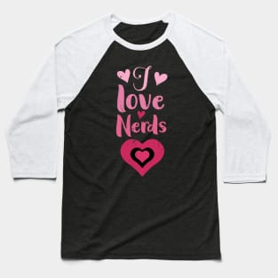 I Love Nerds Funny Baseball T-Shirt